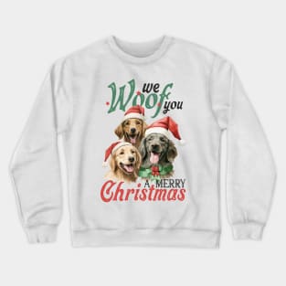 We Woof You A Merry Christmas Dogs Crewneck Sweatshirt